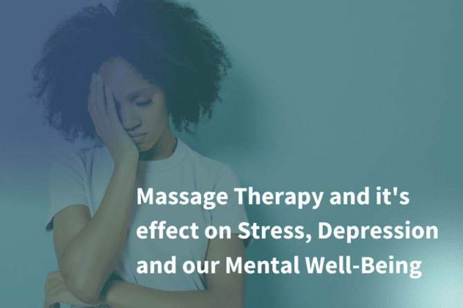 Massage Therapy and it’s effect on Stress, Depression and our Mental Well-Being